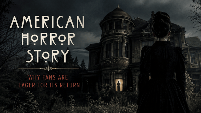 American Horror Story: Why Fans Are Eager for Its Return